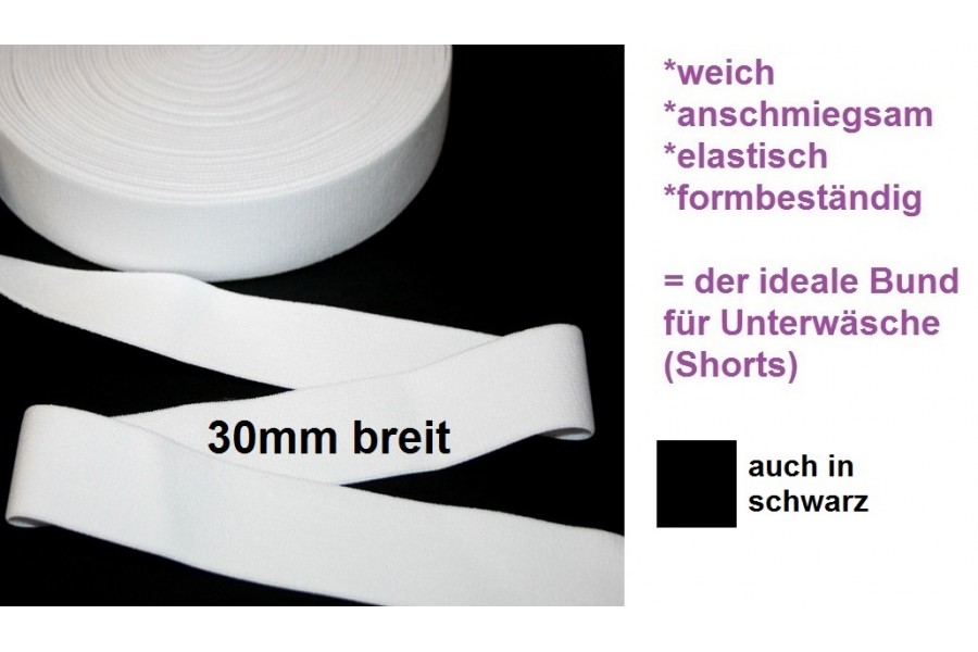 1m Gummibund 30mm ( weicher Griff) für Unterwäsche/Shorts weiss oder schwarz